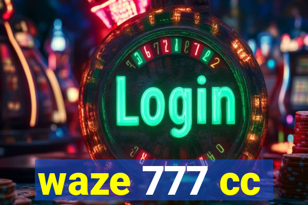 waze 777 cc